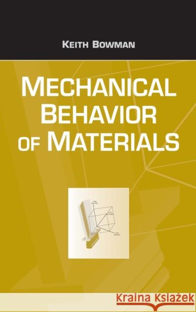 Mechanical Behavior of Materials Keith Bowman 9780471241980 John Wiley & Sons - książka