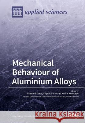 Mechanical Behaviour of Aluminium Alloys Ricardo Branco Filippo Berto Andrei Kotousov 9783038973201 Mdpi AG - książka