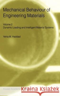 Mechanical Behaviour of Engineering Materials: Volume 2: Dynamic Loading and Intelligent Material Systems Haddad, Y. M. 9780792363552 Kluwer Academic Publishers - książka