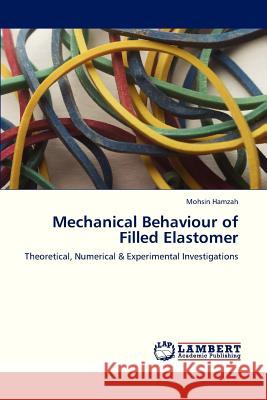 Mechanical Behaviour of Filled Elastomer Hamzah Mohsin 9783659327230 LAP Lambert Academic Publishing - książka