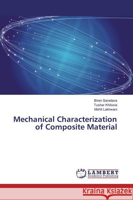 Mechanical Characterization of Composite Material Saradava, Biren; Khilosia, Tushar; Lakhwani, Mohit 9783659829369 LAP Lambert Academic Publishing - książka