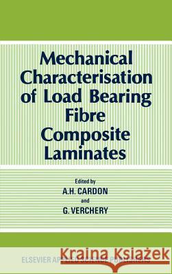 Mechanical Characterization of Load Bearing Fibre Composite Laminates A. H. Cardon G. Verchery A. H. Cardon 9780853343790 Elsevier Science & Technology - książka