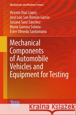 Mechanical Components of Automobile Vehicles and Equipment for Testing Ester Olmeda Santamaria 9783032238924 Springer Nature Switzerland AG - książka