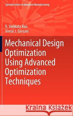 Mechanical Design Optimization Using Advanced Optimization Techniques R. Venkata Rao Vimal J. Savsani 9781447127475 Springer - książka