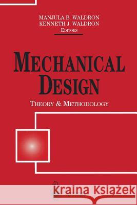 Mechanical Design: Theory and Methodology Manjula B. Waldron Kenneth J. Waldron 9781475725636 Springer - książka