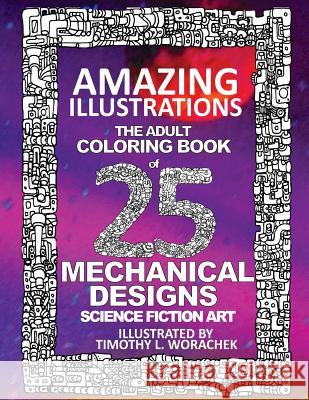 Mechanical Designs Timothy L Worachek, Timothy L Worachek 9781534621923 Createspace Independent Publishing Platform - książka