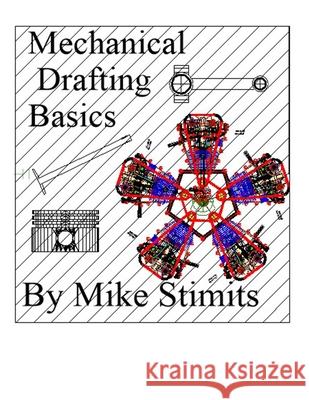 Mechanical Drafting Basics: Drafting Mike Stimits 9781791788421 Independently Published - książka