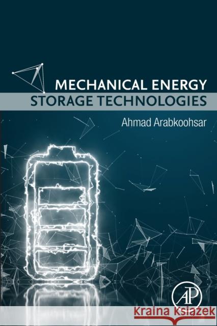 Mechanical Energy Storage Technologies Ahmad Arabkoohsar 9780128200230 Academic Press - książka