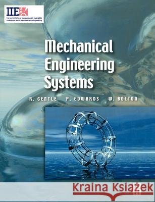 Mechanical Engineering Systems Peter Edwards Richard Gentle W. Bolton 9780750652131 Newnes - książka