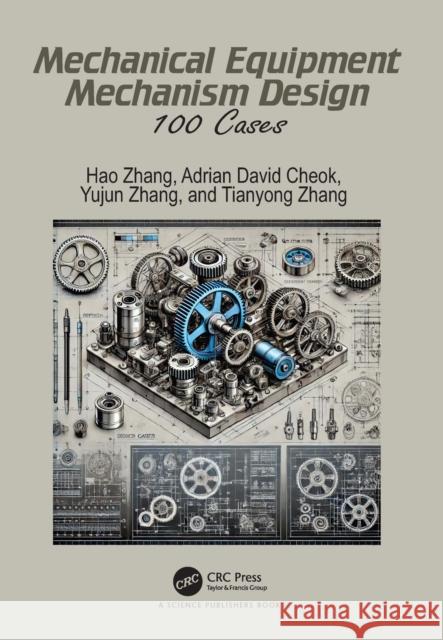 Mechanical Equipment Mechanism Design: 100 Cases Tianyong Zhang 9781032827056 CRC Press - książka