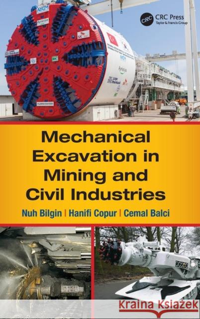 Mechanical Excavation in Mining and Civil Industries Nuh Bilgin Hanifi Copur Cemal Balci 9781466584747 CRC Press - książka