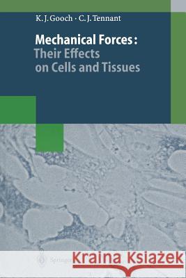 Mechanical Forces: Their Effects on Cells and Tissues Keith J Christopher J Keith J. Gooch 9783662034224 Springer - książka