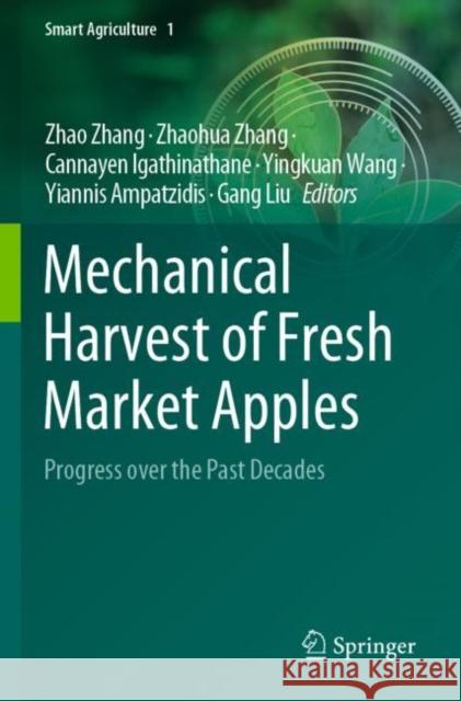Mechanical Harvest of Fresh Market Apples: Progress over the Past Decades Zhao Zhang Zhaohua Zhang Cannayen Igathinathane 9789811653186 Springer - książka