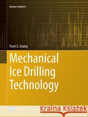 Mechanical Ice Drilling Technology Pavel G. Talalay 9789811091933 Springer - książka