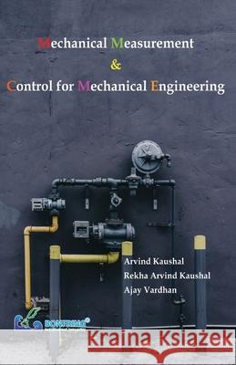 Mechanical Measurement & Control for Mechanical Engineering Arvind Kaushal Rekha Arvind Kaushal Ajay Vardhan 9789387862326 Bonfring Technology Solutions - książka