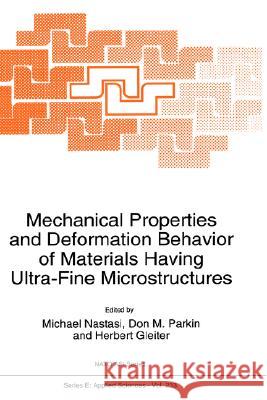 Mechanical Properties and Deformation Behavior of Materials Having Ultra-Fine Microstructures Michael Nastasi M. Nastasi Don M. Parkin 9780792321958 Springer - książka