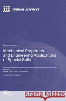 Mechanical Properties and Engineering Applications of Special Soils Xianwei Zhang Xinyu Liu Ran An 9783725853533 Mdpi AG - książka