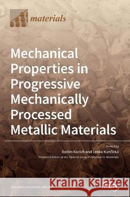 Mechanical Properties in Progressive Mechanically Processed Metallic Materials Radim Kocich Lenka Kuncick 9783036500768 Mdpi AG - książka