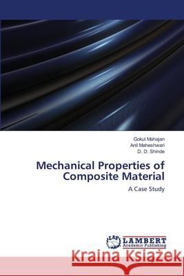 Mechanical Properties of Composite Material Gokul Mahajan, Anil Maheshwari, D D Shinde 9786202562812 LAP Lambert Academic Publishing - książka