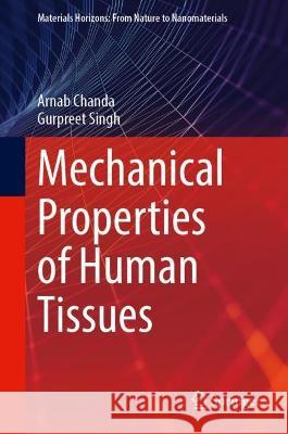 Mechanical Properties of Human Tissues Arnab Chanda Gurpreet Singh 9789819922246 Springer - książka