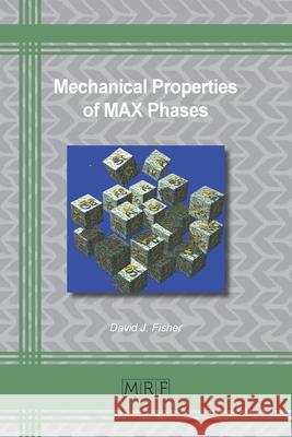 Mechanical Properties of MAX Phases David J. Fisher 9781644901267 Materials Research Forum LLC - książka