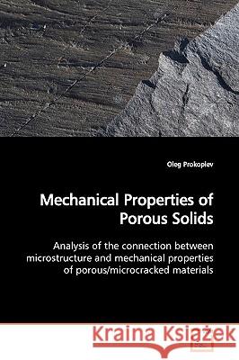 Mechanical Properties of Porous Solids Oleg Prokopiev 9783639139549 VDM Verlag - książka