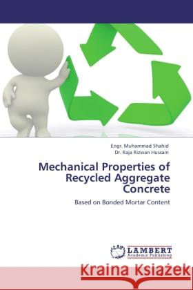 Mechanical Properties of Recycled Aggregate Concrete Shahid, Engr. Muhammad, Hussain, Raja Rizwan 9783845471594 LAP Lambert Academic Publishing - książka