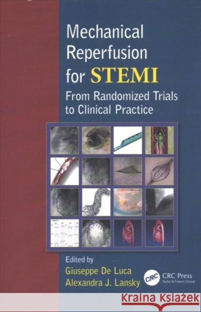 Mechanical Reperfusion for Stemi: From Randomized Trials to Clinical Practice Giuseppe De Luca Alexandra Lansky  9781138112490 CRC Press - książka