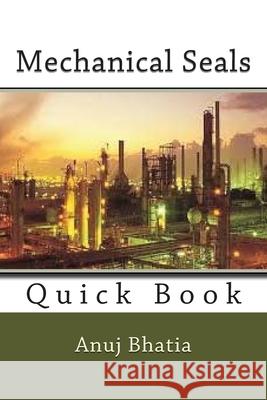 Mechanical Seals: Quick Book Anuj Bhatia 9781515226062 Createspace Independent Publishing Platform - książka