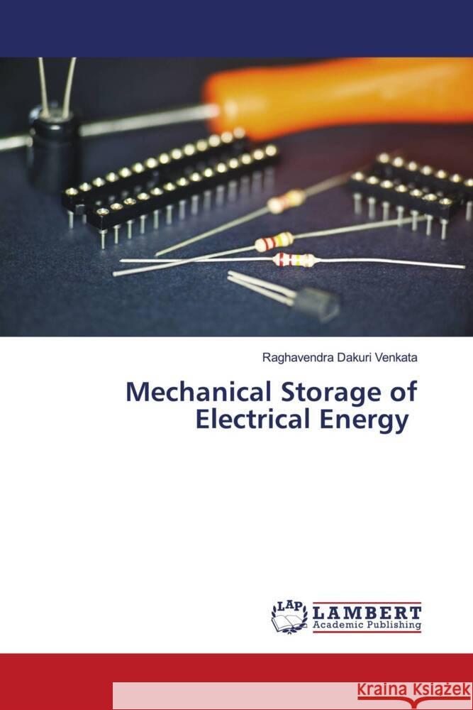 Mechanical Storage of Electrical Energy Dakuri Venkata, Raghavendra 9786204728667 LAP Lambert Academic Publishing - książka