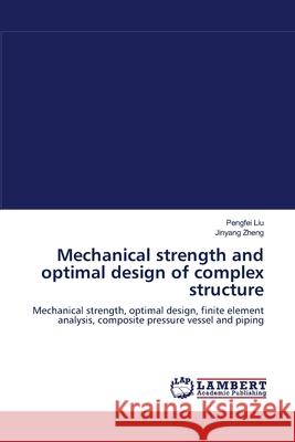 Mechanical strength and optimal design of complex structure  9783838399553 LAP Lambert Academic Publishing AG & Co KG - książka