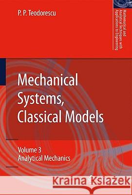 Mechanical Systems, Classical Models: Volume 3: Analytical Mechanics Petre P. Teodorescu 9789048127634 Springer - książka