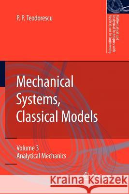 Mechanical Systems, Classical Models: Volume 3: Analytical Mechanics Petre P. Teodorescu 9789400736832 Springer - książka