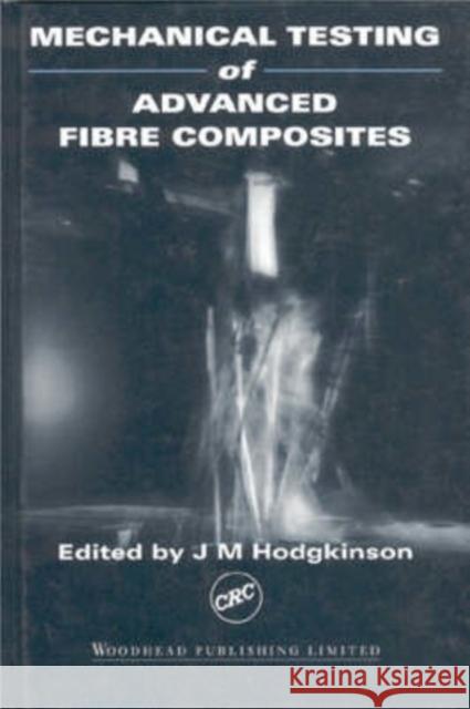 Mechanical Testing of Advanced Fibre Composites  9781855733121 Woodhead Publishing Ltd - książka