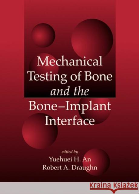 Mechanical Testing of Bone and the Bone-Implant Interface Yuehuei H. An Robert A. Draughn 9780849302664 CRC Press - książka