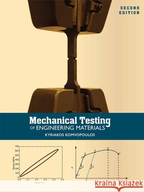 Mechanical Testing of Engineering Materials Kyriakos Komvopoulos 9781516513376 Cognella Academic Publishing - książka