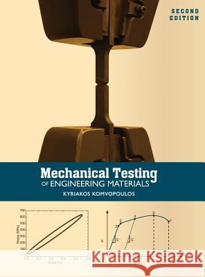 Mechanical Testing of Engineering Materials Kyriakos Komvopoulos 9781516550203 Cognella Academic Publishing - książka