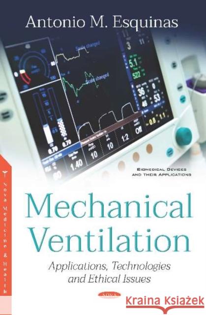 Mechanical Ventilation: Applications, Technologies and Ethical Issues Antonio M. Esquinas 9781536150025 Nova Science Publishers Inc (ML) - książka
