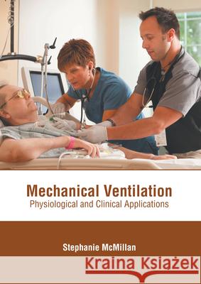 Mechanical Ventilation: Physiological and Clinical Applications Stephanie McMillan 9781639271054 American Medical Publishers - książka