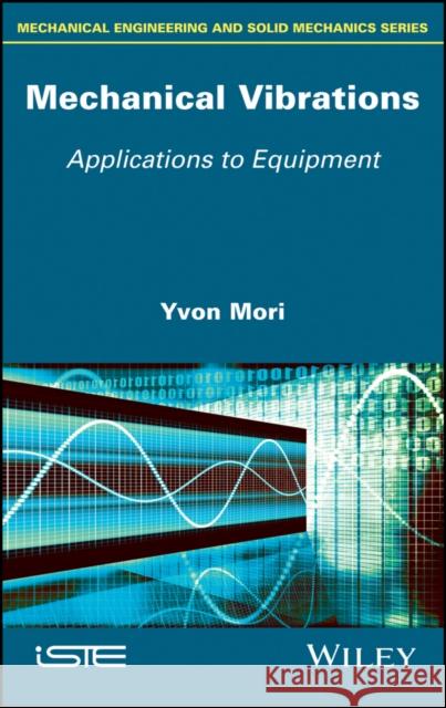 Mechanical Vibrations: Applications to Equipment Yvon Mori 9781786300515 Wiley-Iste - książka