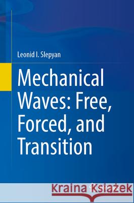 Mechanical Waves: Free, Forced, and Transition Leonid I. Slepyan 9783032158635 Springer - książka