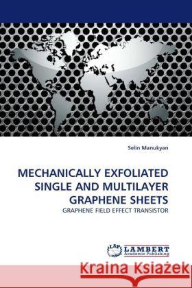 MECHANICALLY EXFOLIATED SINGLE AND MULTILAYER GRAPHENE SHEETS Manukyan, Selin 9783844398519 Dictus Publishing - książka