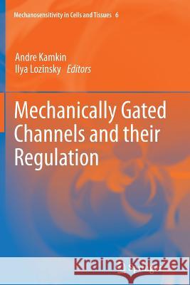 Mechanically Gated Channels and Their Regulation Kamkin, Andre 9789400795501 Springer - książka