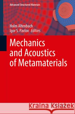 Mechanics and Acoustics of Metamaterials Holm Altenbach Vladimir I. Erofeev Igor S. Pavlov 9783032114617 Springer - książka