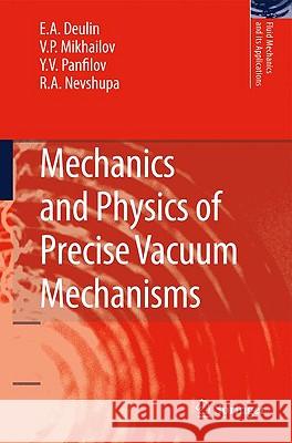 Mechanics and Physics of Precise Vacuum Mechanisms E. A. Deulin, V. P. Mikhailov, Yu V. Panfilov, R. A. Nevshupa 9789048125197 Springer - książka