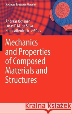 Mechanics and Properties of Composed Materials and Structures Andreas Chnser Lucas Filipe Martins Da Silva Holm Altenbach 9783642314964 Springer - książka