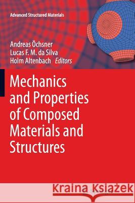 Mechanics and Properties of Composed Materials and Structures Andreas Ochsner Lucas F. M. Silva Holm Altenbach 9783642428593 Springer - książka