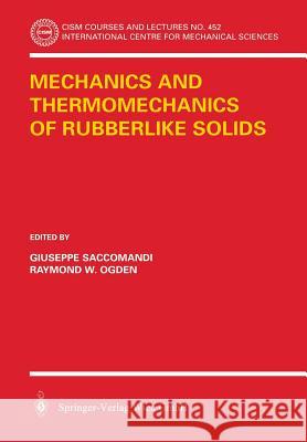 Mechanics and Thermomechanics of Rubberlike Solids G. Saccomandi R. W. Ogden Guiseppe Saccomandi 9783211212516 Springer - książka
