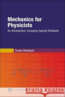 Mechanics for Physicists: An Introduction, Including Special Relativity Torsten Fliessbach 9789811284571 World Scientific Publishing Company - książka