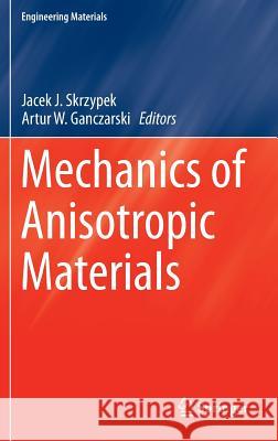 Mechanics of Anisotropic Materials Jacek J Artur W 9783319171593 Springer - książka